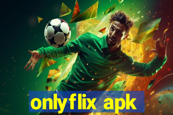 onlyflix apk